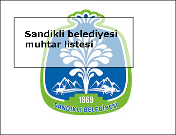 Sandikli-belediyesi-muhtar-listesi